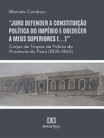 "Juro defender a constituição política do Império e obedecer a meus superiores [...]": Corpo de Tropas de Polícia da Província do Piauí (1835-1865)
