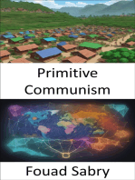 Primitive Communism: Rediscovering Our Egalitarian Roots, a Journey into Primitive Communism