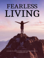 Fearless Living: A Guide to Overcoming Fear and Embracing a Courageous Life