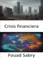 Crisis financiera: Desentrañar el enigma de las crisis financieras, navegar la agitación económica con sabiduría y perspicacia