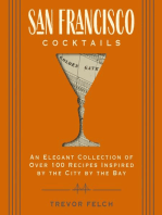 San Francisco Cocktails: An Elegant Collection of Over 100 Recipes Inspired by the City by the Bay (San Francisco History, Cocktail History, San Fran Restaurants and   Bars, Mixology, Profiles, Books for Travelers and Foodies)