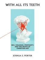 With All Its Teeth: Sex, Violence, Profanity, and the Death of Christian Art