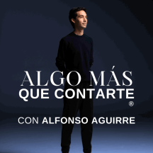 Algo Más Que Contarte con Alfonso Aguirre