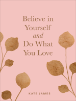 Believe in Yourself and Do What You Love