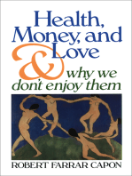 Health, Money, and Love . . . And Why We Don't Enjoy Them