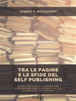 Tra le pagine e le sfide del Self Publishing: Guida pratica in 10 passi per affrontare con successo la tua avventura editoriale