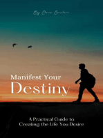 Manifest Your Destiny: A Practical Guide to Creating the Life You Desire