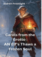 Carols from the Grotto : AN Elf’s Thaws a Frozen Soul