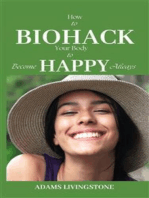 How to Biohack Your Body to Become Happy Always