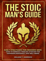 The Stoic Man's Guide: Daily Strategies for Modern Men: How to Embrace Timeless Stoicism for Happiness, Resilience, and Well-Being: The Stoic Life Series: Practical Wisdom for Modern Living, #1
