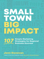 Small Town Big Impact: 107 simple marketing strategies for regional business success