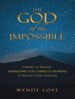 The God of the impossible: Daring to Believe: Harnessing God’s Miracle-Working Power in Your Own Life