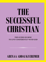 THE SUCCESSFUL CHRISTIAN: THE GUIDE ON HOW TO LIVE CONFIDENTLY WITH GOD