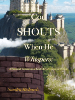 God Shouts When He Whispers: A Personal Testimony of God’s Involvement in My Life