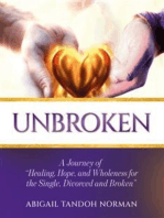 Unbroken: A Journey of "Healing, Hope, and Wholeness for the Single, Divorced and Broken"