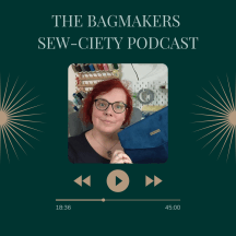 The Bag Making Sew-ciety Podcast: Creating a crafty sewing community.