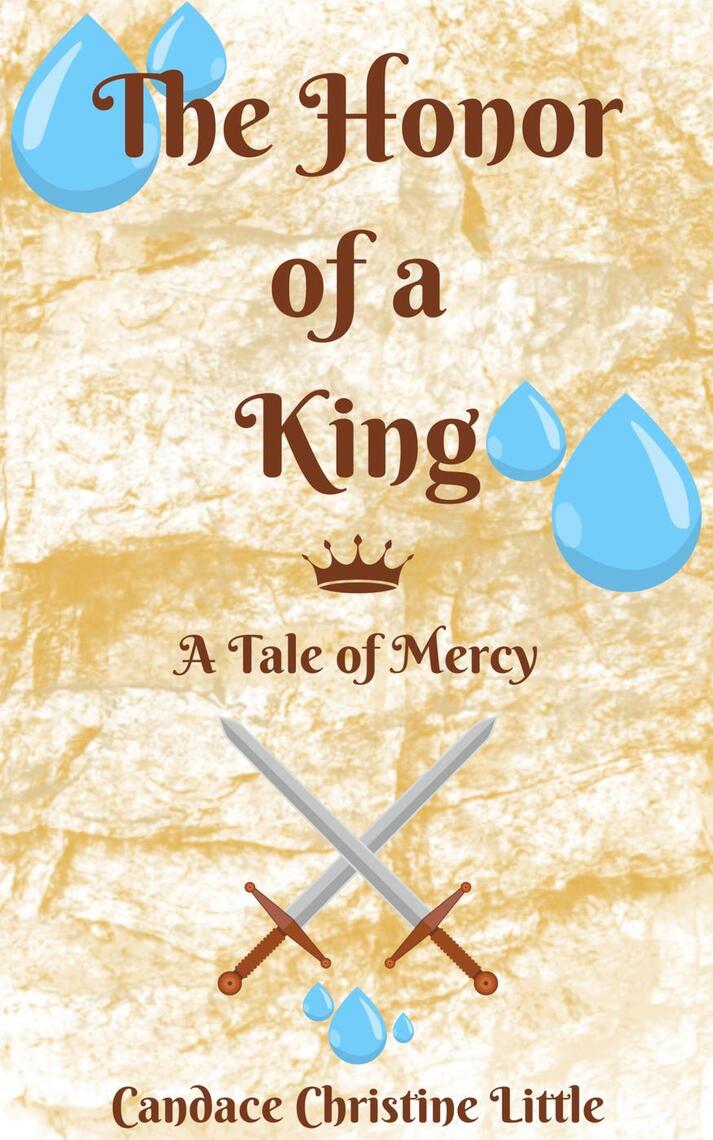 The Honor of a King (A Tale of Mercy) by Candace Christine Little ...