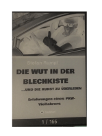 Die Wut in der Blechkiste und die Kunst zu überleben: Erfahrungen eines PKW-Vielfahrers