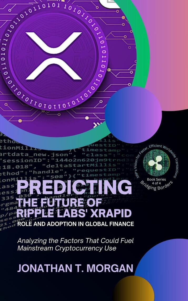 Predicting the Future of Ripple Labs' xRapid: Role and Adoption in ...