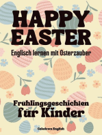 Happy Easter: Englisch lernen mit Osterzauber Frühlingsgeschichten für Kinder