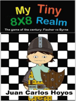 My Tiny 8X8 Realm. Bobby Fischer vs. Donald Byrne, the game of the century. Interactive book narrated by one of the pawns. Chess for children, an educational book full of passion.