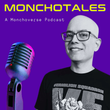 Monchotales: A Monchoverse Podcast