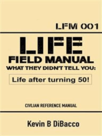 The Life Field Manual: What they didn't tell you: Life after turning 50!