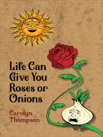 Life Can Give You Roses or Onions