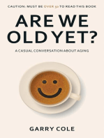 Are We Old Yet?: A casual conversation about aging