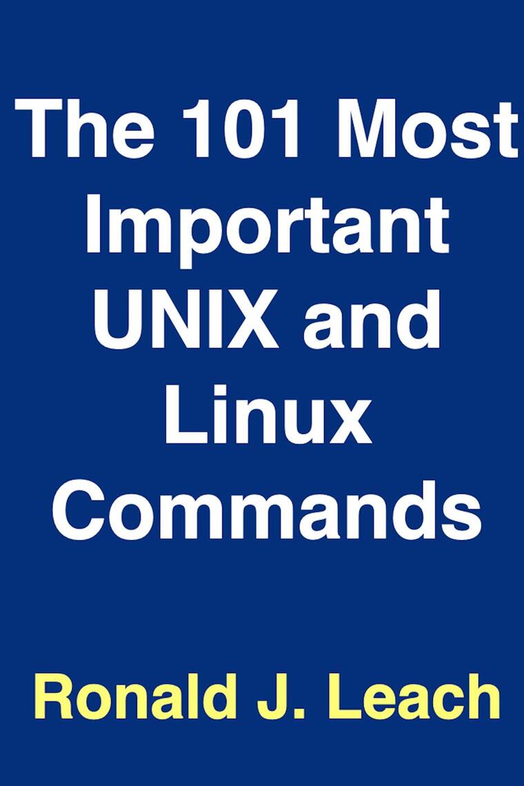 The 101 Most Important UNIX and Linux Commands by Ronald J. Leach ...