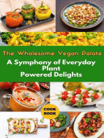 The Wholesome Vegan Palate : A Symphony of Everyday Plant-Powered Delights