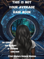 This Is Not Your Average Hair Book - The Science and Alchemy of Growing Long Hair