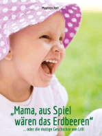 "Mama, aus Spiel wären das Erdbeeren."