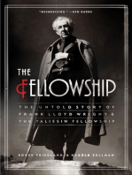 The Fellowship: The Untold Story of Frank Lloyd Wright & the Taliesin Fellowship