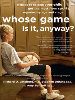 Whose Game Is It, Anyway?: A Guide to Helping Your Child Get the Most from Sports, Organized by Age and Stage