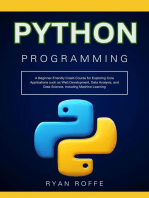 Python Programming: A Beginner-Friendly Crash Course for Exploring Core Applications such as Web Development, Data Analysis, and Data Science, including Machine Learning