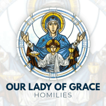 Our Lady of Grace Homilies