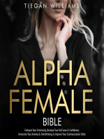 Alpha Female Bible: Embrace Your Femininity, Develop True Self-Love & Confidence, Overcome Your Anxiety & Overthinking & Improve Your Communication Skills