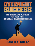 Overnight Success: The Inner Game Playbook for Your First Big Breakthrough in Business