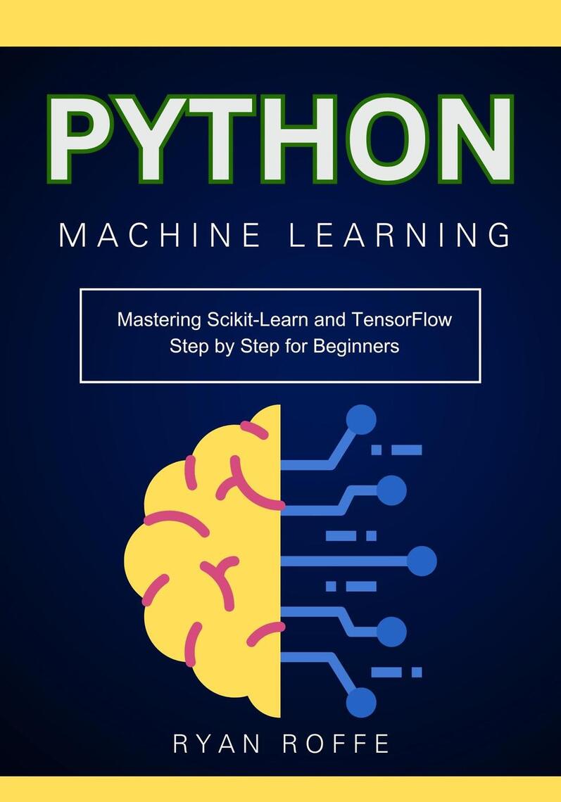 Python Machine Learning Mastering Scikit Learn And Tensorflow Step By
