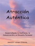 Atracción Auténtica: Desarrollando la Confianza, la Comunicación y el Encanto Personal