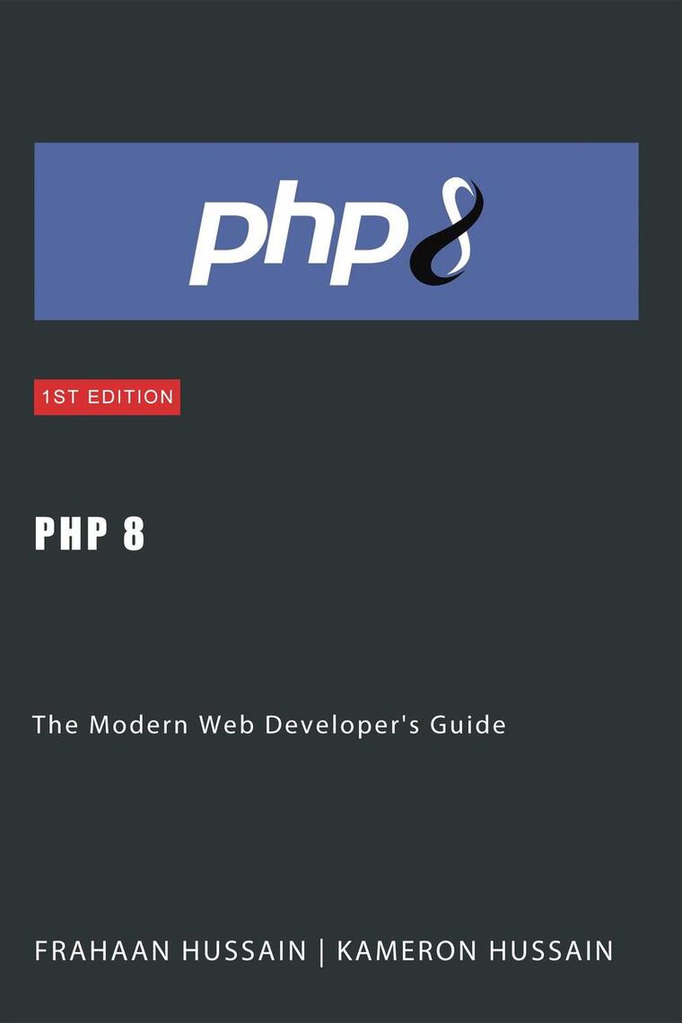 PHP 8: The Modern Web Developer's Guide by Kameron Hussain, Frahaan ...