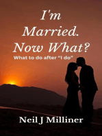 I'm Married. Now What?: What To Do After "I Do!"