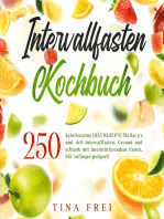 INTERVALLFASTEN KOCHBUCH: 250 kalorienarme DIÄT REZEPTE für das 5/2 und 16/8 Intervallfasten. Gesund und schlank mit Intermittierendem Fasten. Für Anfänger geeignet!