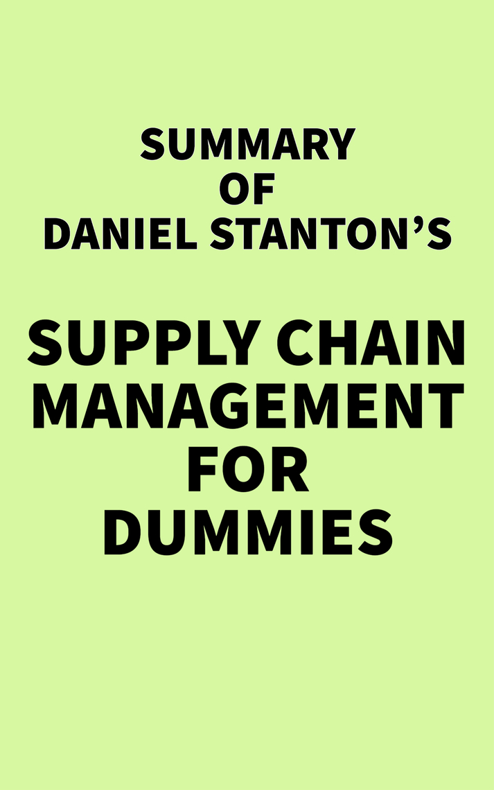 Summary of Daniel Stanton's Supply Chain Management For Dummies by IRB
