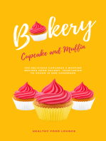 Cupcake And Muffin Bakery (Cookbook): 100 Delicious Cupcakes &amp; Muffins Recipes From Savory, Vegetarian To Vegan