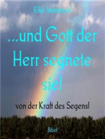 ...und Gott der Herr segnete sie!: von der Kraft des Segens!