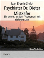 Psychiater Dr. Dieter Mistkäfer: Ein kleiner, lustiger "Arztroman" mit tieferem Sinn