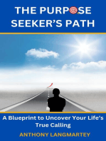 The Purpose Seeker’s Path: A Blueprint to Uncover Your Life’s True Calling