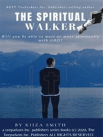 THE SPIRITUAL WALKER by KIIZA SMITH: will you be able to wait or move spiritually with GOD?
